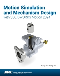 Cover image: Motion Simulation and Mechanism Design with SOLIDWORKS Motion 2024 13th edition 9781630576455