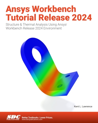 Cover image: Ansys Workbench Tutorial Release 2024: Structure & Thermal Analysis Using Ansys Workbench Release 2024 Environment 6th edition 9781630576882