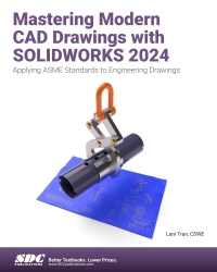 Cover image: Mastering Modern CAD Drawings with SOLIDWORKS 2024: Applying ASME Standards to Engineering Drawings 1st edition 9781630576899