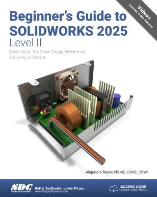 Cover image: Beginner's Guide to SOLIDWORKS 2025 - Level II: Sheet Metal, Top Down Design, Weldments, Surfacing and Molds 15th edition 9781630577087