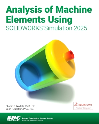 Cover image: Analysis of Machine Elements Using SOLIDWORKS Simulation 2025 18th edition 9781630577117
