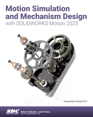 Cover image: Motion Simulation and Mechanism Design with SOLIDWORKS Motion 2025 14th edition 9781630577131