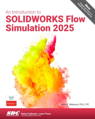 Cover image: An Introduction to SOLIDWORKS Flow Simulation 2025 18th edition 9781630577179