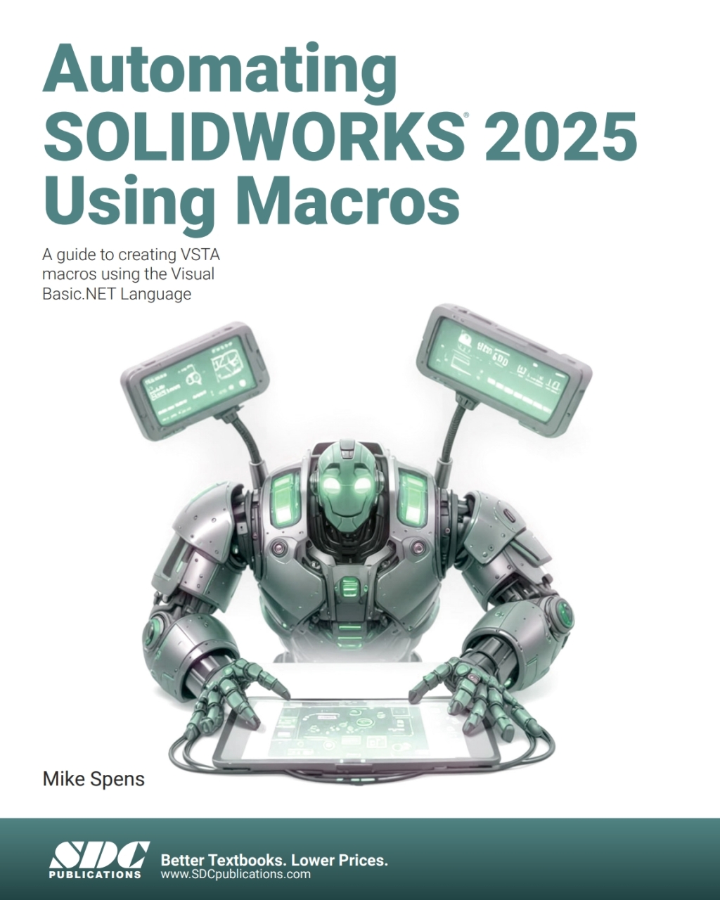 Automating SOLIDWORKS 2025 Using Macros: A guide to creating VSTA macros using the Visual Basic.NET Language 10th Edition