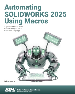 Imagen de portada: Automating SOLIDWORKS 2025 Using Macros: A guide to creating VSTA macros using the Visual Basic.NET Language 10th edition 9781630577186