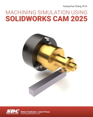 Cover image: Machining Simulation Using SOLIDWORKS CAM 2025 6th edition 9781630577247