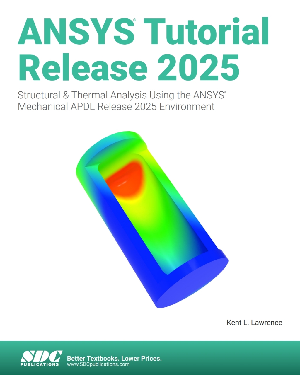 ANSYS Tutorial Release 2025: Structural & Thermal Analysis Using the ANSYS Mechanical APDL Release 2025 Environment 9th Edition