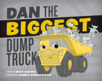 صورة الغلاف: Dan the Biggest Dump Truck 9781630760564