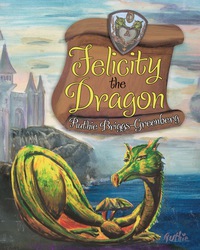 Cover image: Felicity the Dragon 9781630760625
