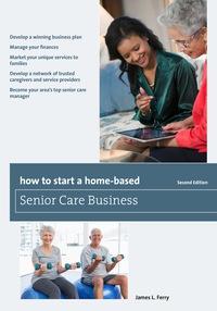 Imagen de portada: How to Start a Home-Based Senior Care Business 2nd edition 9781493007677