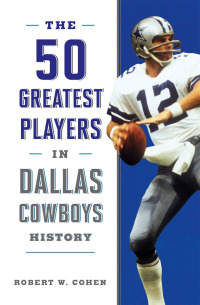 Omslagafbeelding: The 50 Greatest Players in Dallas Cowboys History 9781630763138