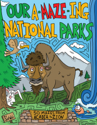 Immagine di copertina: Our A-Maze-ing National Parks 9781630763862