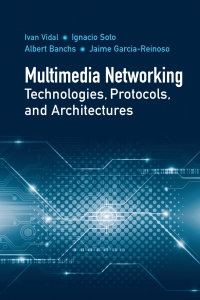 表紙画像: Multimedia Networking Technologies, Protocols, and Architectures 1st edition 9781630813789