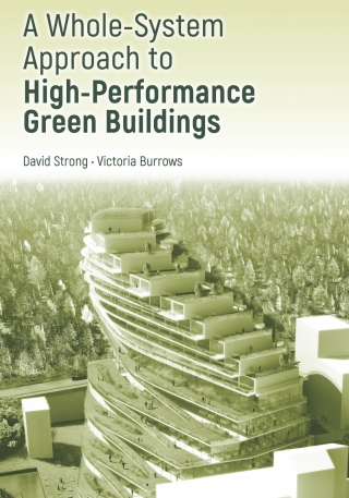Cover image: A Whole-System Approach to High-Performance Green Buildings 1st edition 9781608079599