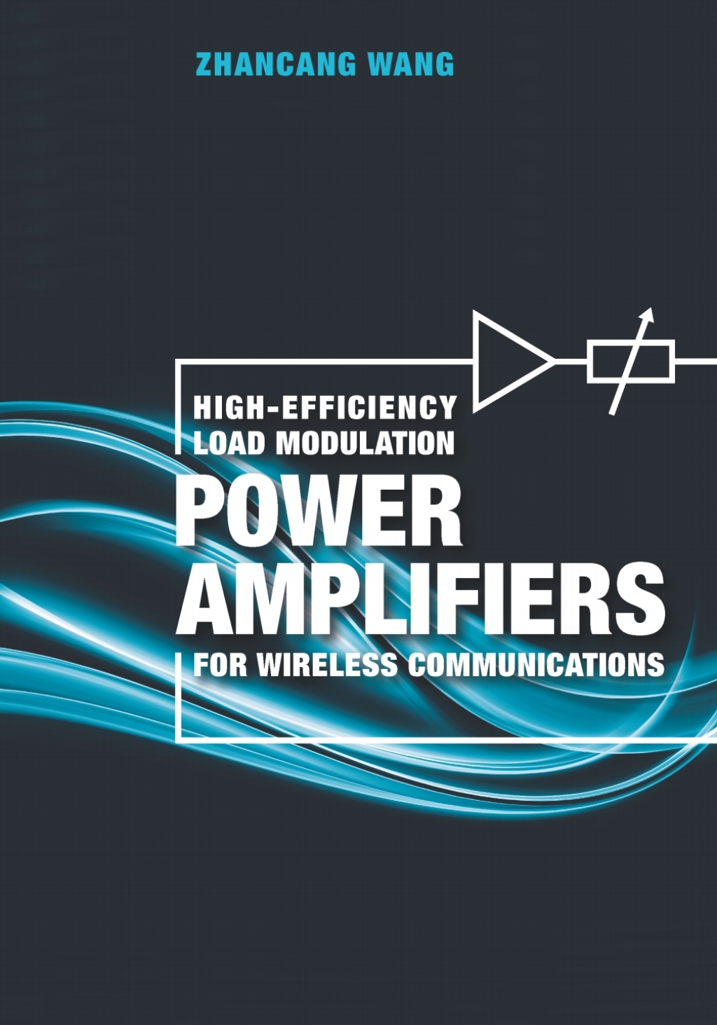 High-Efficiency Load Modulation Power Amplifiers for Wireless Communications 1st Edition