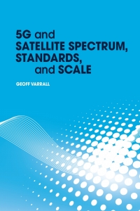 Imagen de portada: 5G and Satellite Spectrum, Standards, and Scale 1st edition 9781630815028