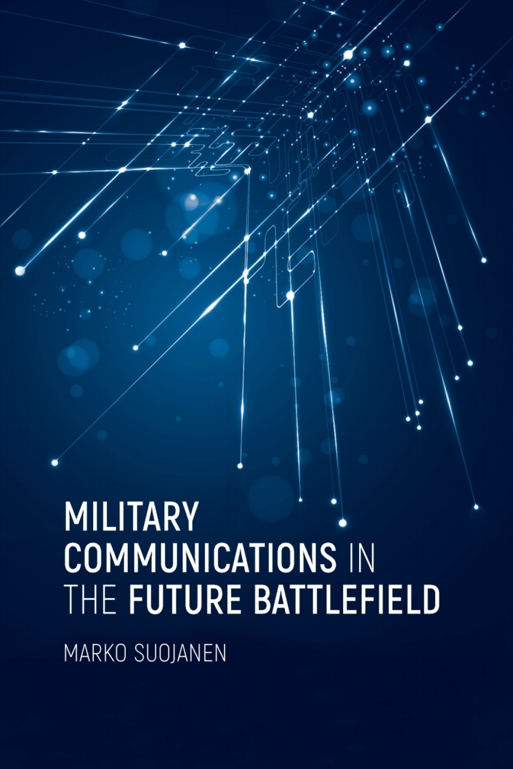 Military Communications in the Future Battlefield 1st Edition