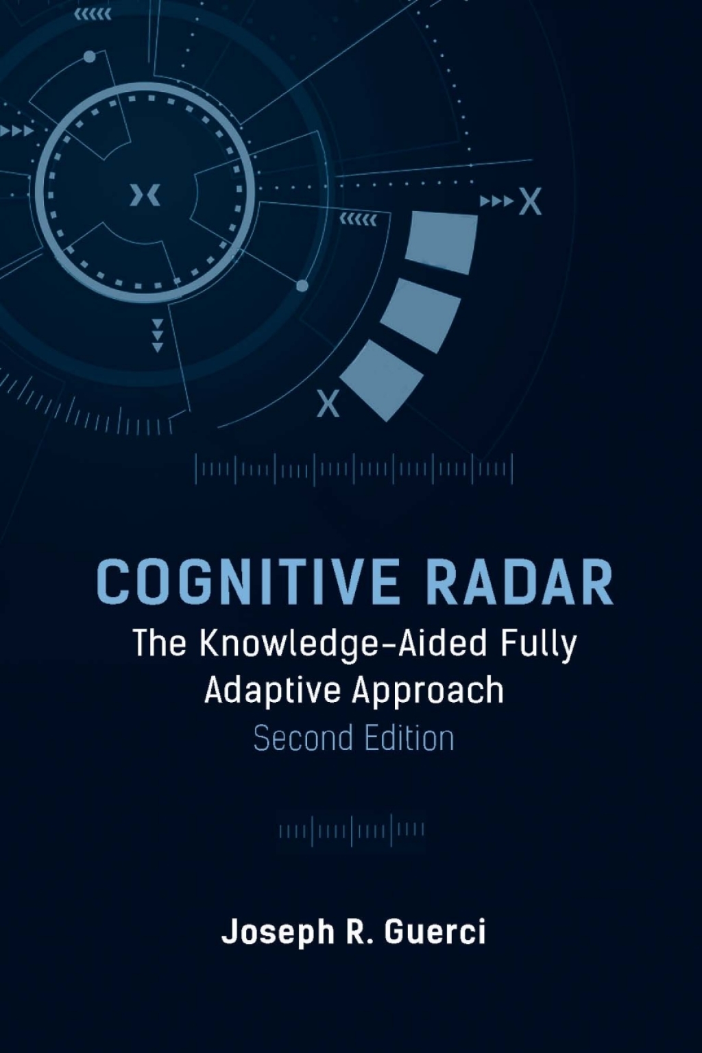 Cognitive Radar: The Knowledge-Aided Fully Adaptive Approach 2nd Edition