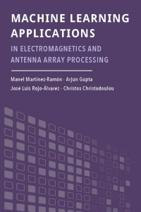 Cover image: Machine Learning Applications in Electromagnetics and Antenna Array Processing 1st edition 9781630817756
