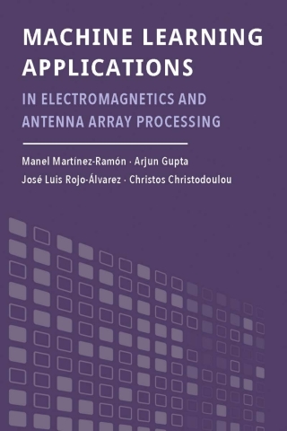 Cover image: Machine Learning Applications in Electromagnetics and Antenna Array Processing 1st edition 9781630817756