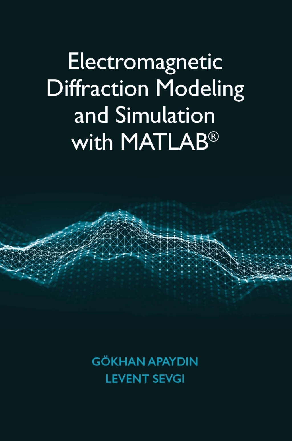 Electromagnetic Diffraction Modeling and Simulation with MATLAB 1st Edition