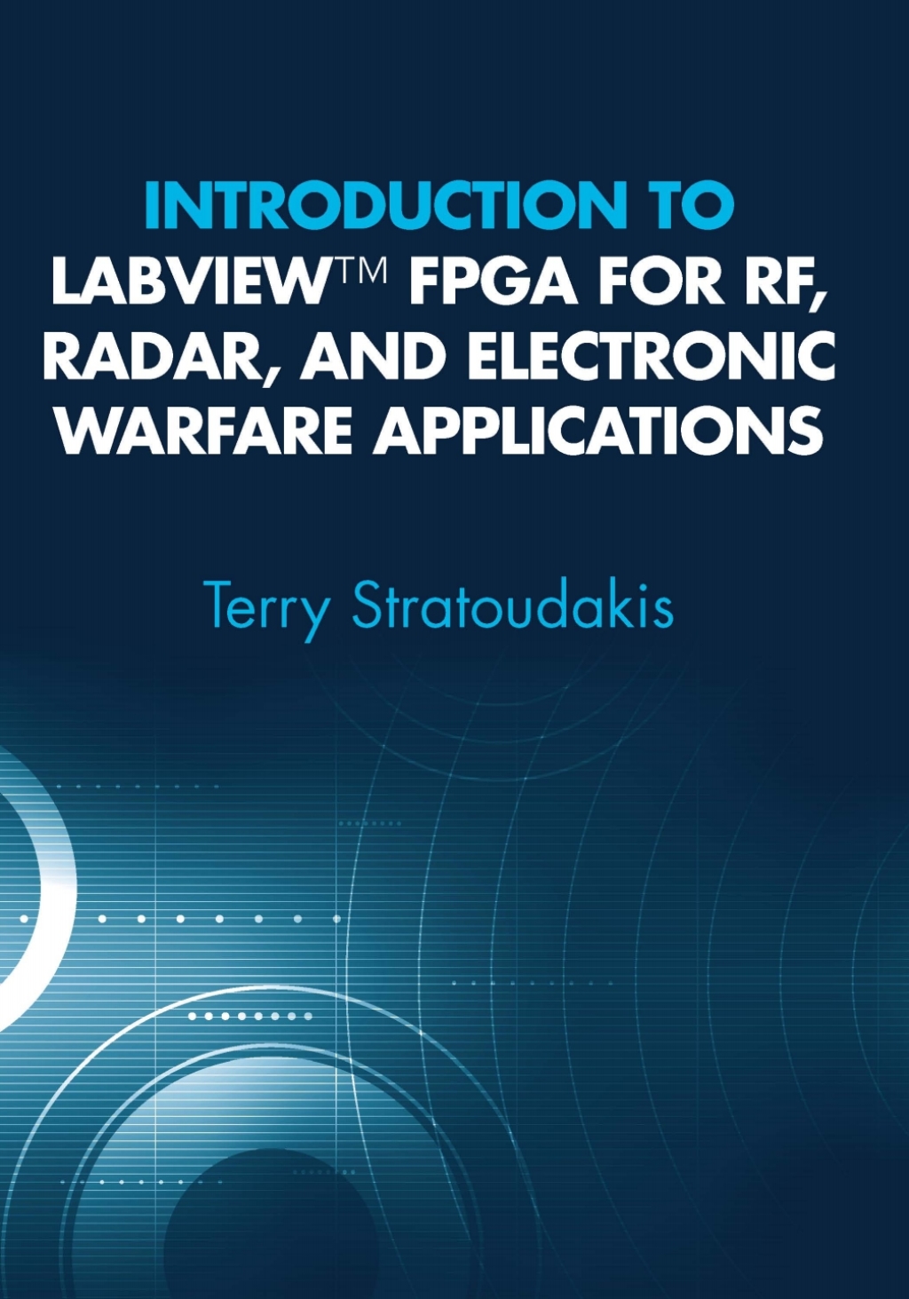 Introduction to LabVIEW FPGA for RF, Radar, and Electronic Warfare Applications 1st Edition