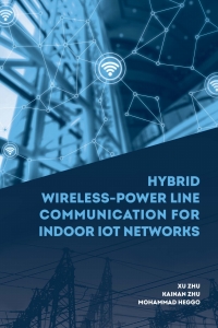 Cover image: Hybrid Wireless-Power Line Communications for Indoor IoT Networks 1st edition 9781630818098