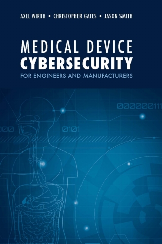 Cover image: Medical Device Cybersecurity for Engineers and Manufacturers 1st edition 9781630818159