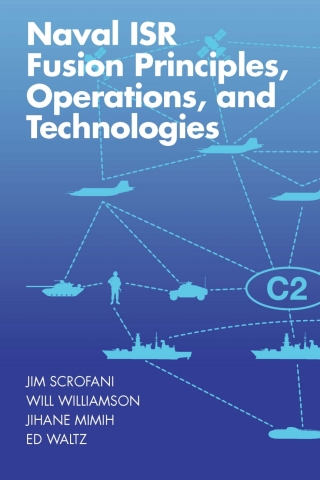 Cover image: Naval ISR Fusion Principles, Operations, and Technologies 1st edition 9781630818944