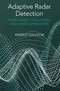 Omslagafbeelding: Adaptive Radar Detection: Model-Based, Data-Driven and Hybrid Approaches 1st edition 9781630819002