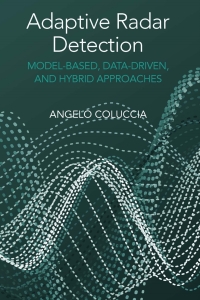 Imagen de portada: Adaptive Radar Detection: Model-Based, Data-Driven and Hybrid Approaches 1st edition 9781630819002