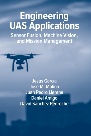 Cover image: Engineering UAS Applications: Sensor Fusion, Machine Vision and Mission Management 1st edition 9781630819835