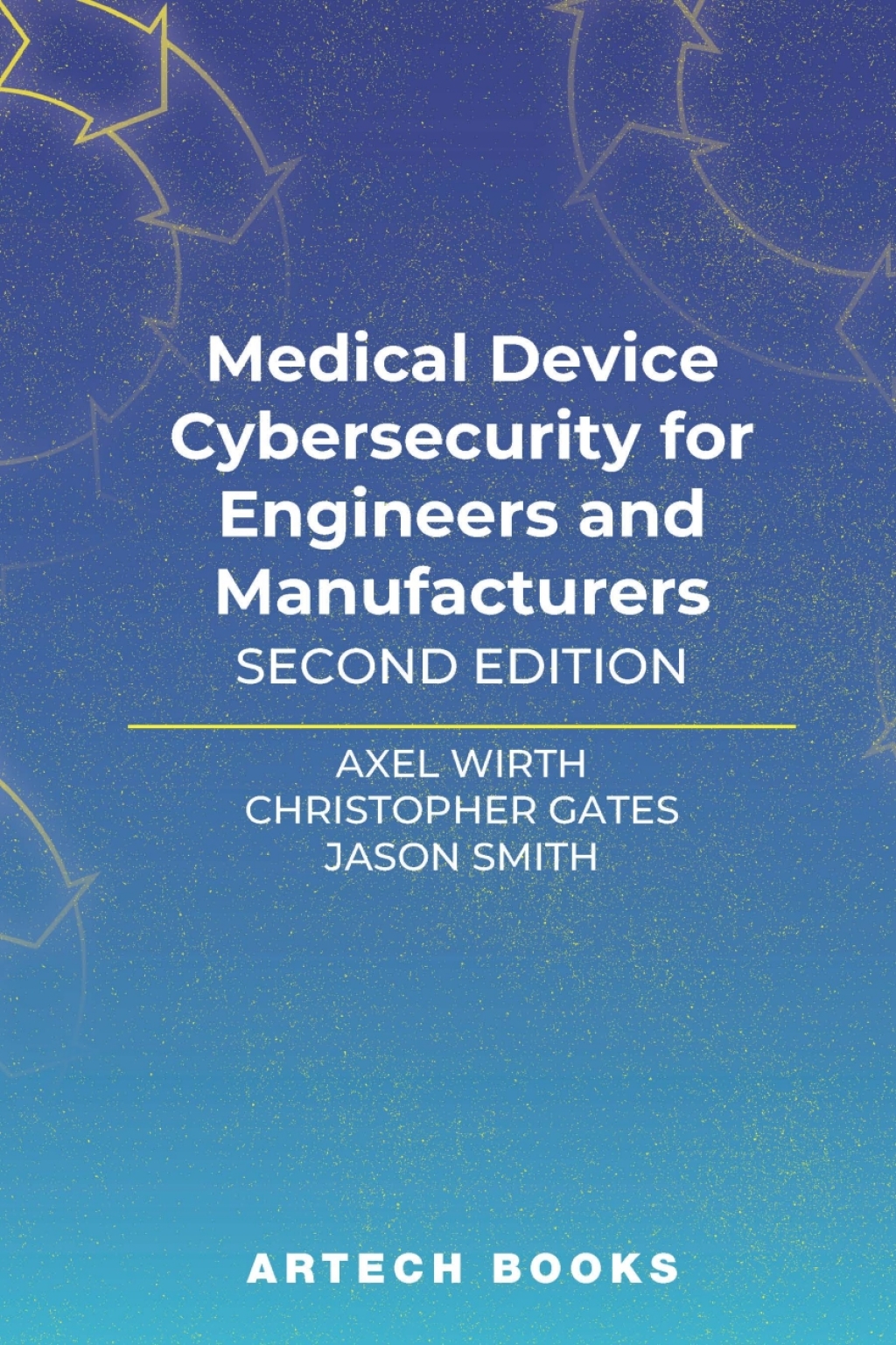 Medical Device Cybersecurity for Engineers and Manufacturers 2nd Edition