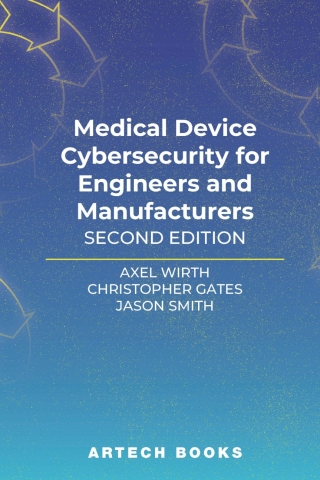 Cover image: Medical Device Cybersecurity for Engineers and Manufacturers 2nd edition 9781630819910