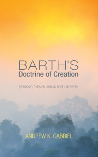 Cover image: Barth’s Doctrine of Creation 9781620329542