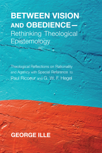 Omslagafbeelding: Between Vision and Obedience—Rethinking Theological Epistemology 9781620327272