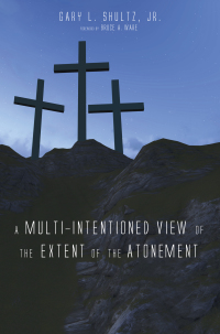 Cover image: A Multi-Intentioned View of the Extent of the Atonement 9781620328460