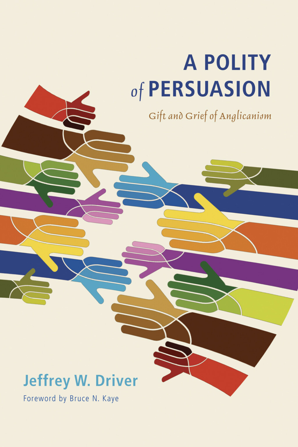 A Polity of Persuasion Gift and Grief of Anglicanism