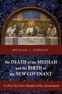 Cover image: The Death of the Messiah and the Birth of the New Covenant 9781620326558