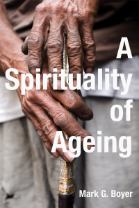 Omslagafbeelding: A Spirituality of Ageing 9781625648341