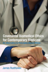 Omslagafbeelding: Covenantal Biomedical Ethics for Contemporary Medicine 9781625640024