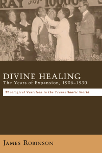 Cover image: Divine Healing: The Years of Expansion, 1906–1930 9781620328514