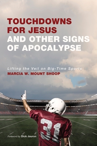 Cover image: Touchdowns for Jesus and Other Signs of Apocalypse 9781620329191