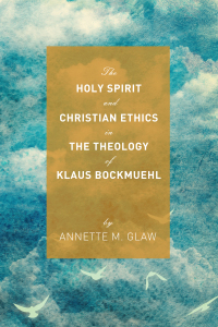 Titelbild: The Holy Spirit and Christian Ethics in the Theology of Klaus Bockmuehl 9781620324011