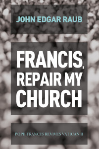 Cover image: Francis, Repair My Church 9781625649775