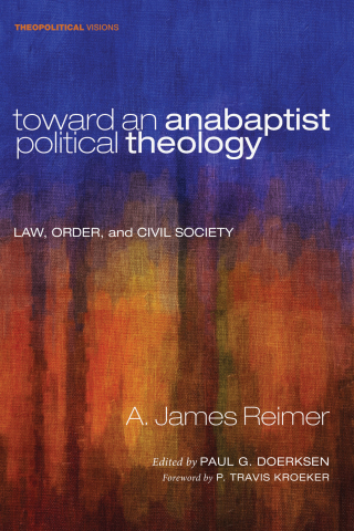 Cover image: Toward an Anabaptist Political Theology 9781620329207