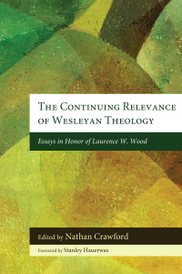 Cover image: The Continuing Relevance of Wesleyan Theology 9781608995387