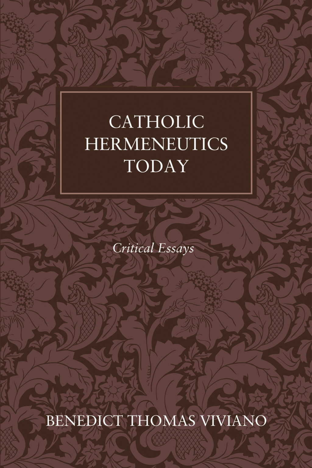 Catholic Hermeneutics Today Critical Essays