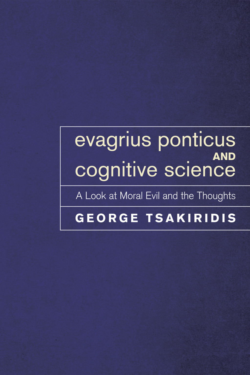 Evagrius Ponticus and Cognitive Science A Look at Moral Evil and the Thoughts