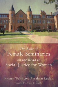 Omslagafbeelding: The Role of Female Seminaries on the Road to Social Justice for Women 9781620325636